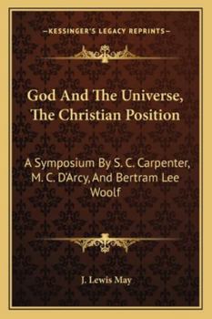God And The Universe, The Christian Position: A Symposium By S. C. Carpenter, M. C. D'Arcy, And Bertram Lee Woolf