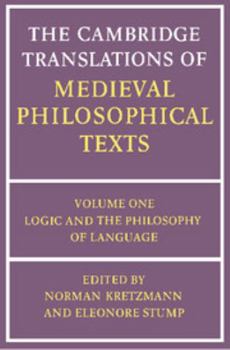 The Cambridge Translations of Medieval Philosophical Texts: Volume 1, Logic and the Philosophy of Language - Book #1 of the Cambridge Translations of Medieval Philosophical Texts