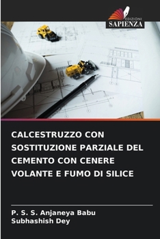Paperback Calcestruzzo Con Sostituzione Parziale del Cemento Con Cenere Volante E Fumo Di Silice [Italian] Book