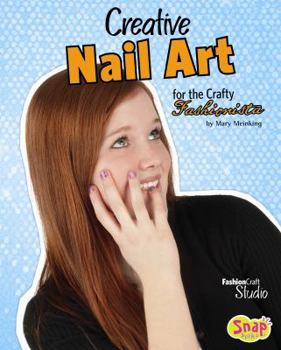 Hardcover Creative Nail Art for the Crafty Fashionista Book