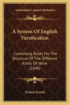 Paperback A System Of English Versification: Containing Rules For The Structure Of The Different Kinds Of Verse (1848) Book