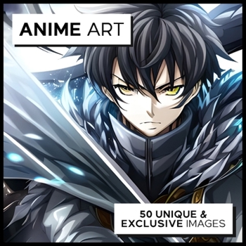 Paperback Anime Art - 50 Anime Pieces Of Art: Unique And Stunning Anime Art Book