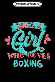 Paperback Composition Notebook: Just A Girl Who Loves boxing Gift Journal/Notebook Blank Lined Ruled 6x9 100 Pages Book
