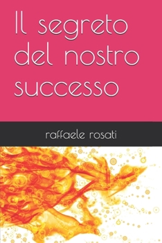 Paperback Il segreto del nostro successo [Italian] Book