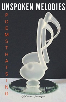 Paperback Unspoken Melodies: Poems that Sing Book