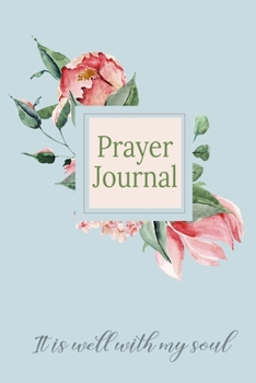 Prayer Journal It Is Well With My Soul: Christian Journals For Women To Write In - Cute Gifts For Women
