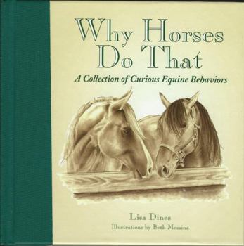 Hardcover Why Horses Do That: A Collection of Curious Equine Behavior Book