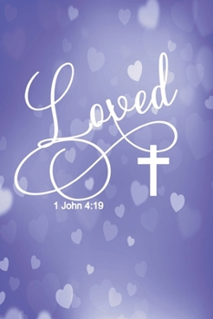 Valentine Gift Journal Loved: Christian Scripture 1 John 4:19 Blue Notebook-Journaling Diary/Composition Book-Blank Lined 6x9