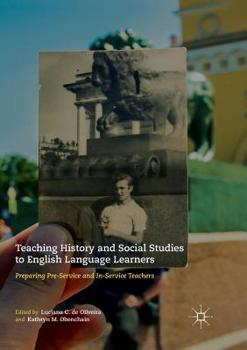 Paperback Teaching History and Social Studies to English Language Learners: Preparing Pre-Service and In-Service Teachers Book