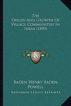 Paperback The Origin And Growth Of Village Communities In India (1899) Book