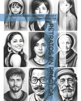 Paperback Retratos En Práctica: 50 Rostros Para Observar, Copiar Y Reinterpretar [Spanish] Book