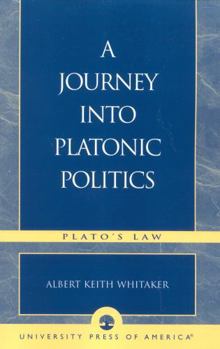 Paperback A Journey Into Platonic Politics: Plato's Laws Book