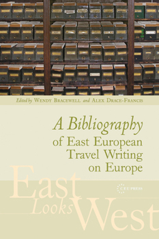A Bibliography of East European Travel Writing on Europe (East Looks West, Vol. 3) - Book #3 of the East Looks West