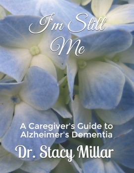 Paperback I'm Still Me: Alzheimer's Dementia Caregiving Guidebook Book