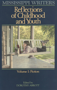 Mississippi Writers: Reflections of Childhood and Youth (Mississippi Writers) - Book  of the Center for the Study of Southern Culture Series
