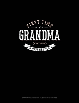 Paperback First Time Grandma Est. 2019 #Wishmeluck: Graph Paper Notebook - 0.25 Inch (1/4") Squares Book