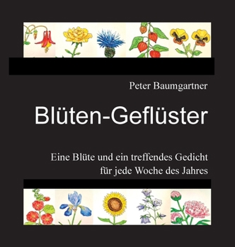 Blüten-Geflüster für Blumenfreunde: Eine Blüte und ein treffendes Gedicht für jede Woche des Jahres