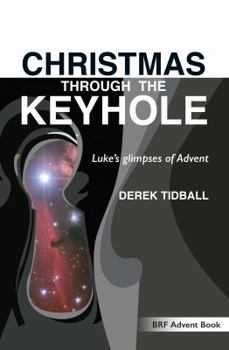 Paperback Christmas through the Keyhole: Luke's glimpses of Advent Book