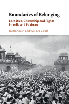 Paperback Boundaries of Belonging: Localities, Citizenship and Rights in India and Pakistan Book