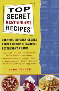 Paperback Top Secret Restaurant Recipes: Creating Kitchen Clones from America's Favorite Restaurant Chains: A Cookbook Book