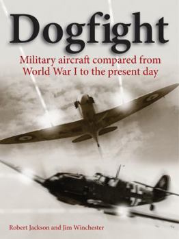Hardcover Dogfight: Military Aircraft Compared from World War I to the Present Day Book