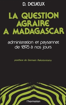 Paperback La question agraire à Madagascar, administration et paysannat de 1895 à nos jours [French] Book