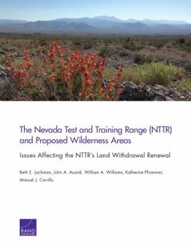Paperback The Nevada Test and Training Range (NTTR) and Proposed Wilderness Areas: Issues Affecting the NTTR's Land Withdrawal Renewal Book