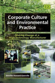 Hardcover Corporate Culture and Environmental Practice: Making Change at a High-Technology Manufacturer Book