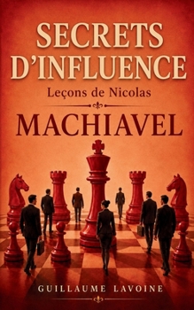 Paperback Secrets d'Influence: Leçons de Machiavel [French] Book