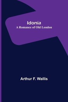 Paperback Idonia; A Romance of Old London Book