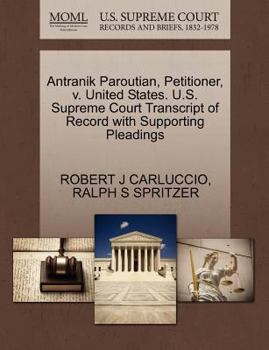 Paperback Antranik Paroutian, Petitioner, V. United States. U.S. Supreme Court Transcript of Record with Supporting Pleadings Book
