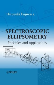 Hardcover Spectroscopic Ellipsometry: Principles and Applications Book