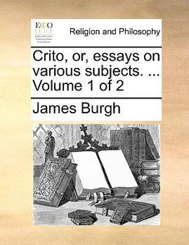 Paperback Crito, Or, Essays on Various Subjects. ... Volume 1 of 2 Book