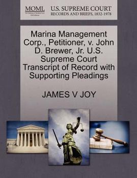 Paperback Marina Management Corp., Petitioner, V. John D. Brewer, Jr. U.S. Supreme Court Transcript of Record with Supporting Pleadings Book