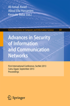 Paperback Advances in Security of Information and Communication Networks: First International Conference, Secnet 2013, Cairo, Egypt, September 3-5, 2013. Procee Book