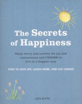 Paperback The Secrets of Happiness: How to Love Life, Laugh More, and Live Longer Book