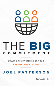 Hardcover The Big Commitment: Solving the Mysteries of Your Erp Implementation Book