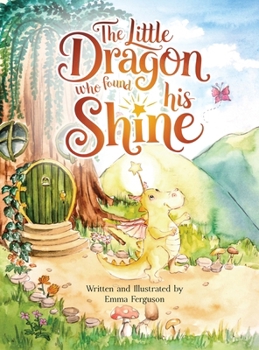 Hardcover The Little Dragon Who Found His Shine Book