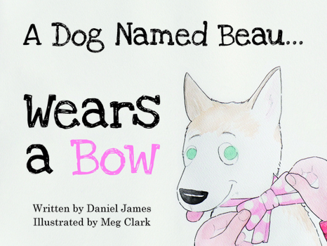 Paperback A Dog Named Beau... Wears a Bow Book