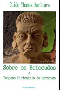 Paperback Sobre os Botocudos e Pequeno Dicionário de Botocudo [Portuguese] Book