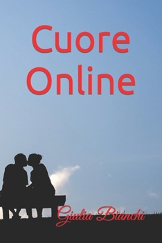 Paperback Cuore Online: Tra Illusioni Virtuali e Veri Sentimenti [Italian] Book
