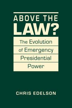Hardcover Above the Law?: The Evolution of Presidential Emergency Power Book