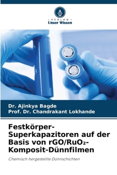 Festkörper-Superkapazitoren auf der Basis von rGO/RuO2-Komposit-Dünnfilmen (German Edition)