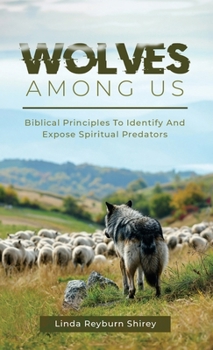 Hardcover Wolves Among Us: Biblical Principles To Identify And Expose Spiritual Predators Book