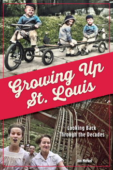 Paperback Growing Up St. Louis: Looking Back Through the Decades Book