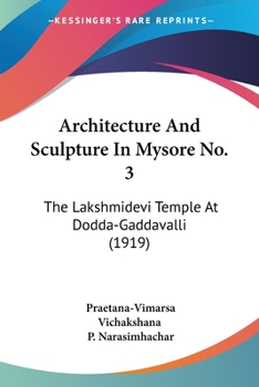 Paperback Architecture And Sculpture In Mysore No. 3: The Lakshmidevi Temple At Dodda-Gaddavalli (1919) Book