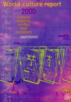 Hardcover World Culture Report 2000: Cultural Diversity, Conflict and Pluralism Book