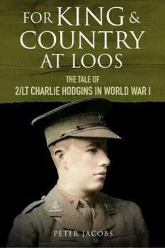 Hardcover For King and Country at Loos: The Tale of 2/LT Charlie Hodgins in World War I Book