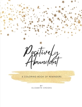 Paperback Positively Abundant: A Coloring Book of Reminders Book