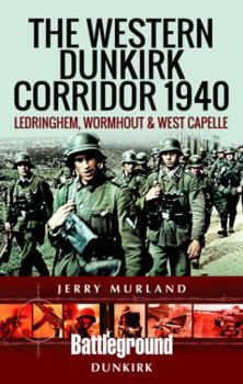 Paperback The Western Dunkirk Corridor 1940: Ledringhem, Wormhout and West Capelle Book